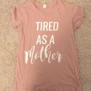 Tired as a Mother tee